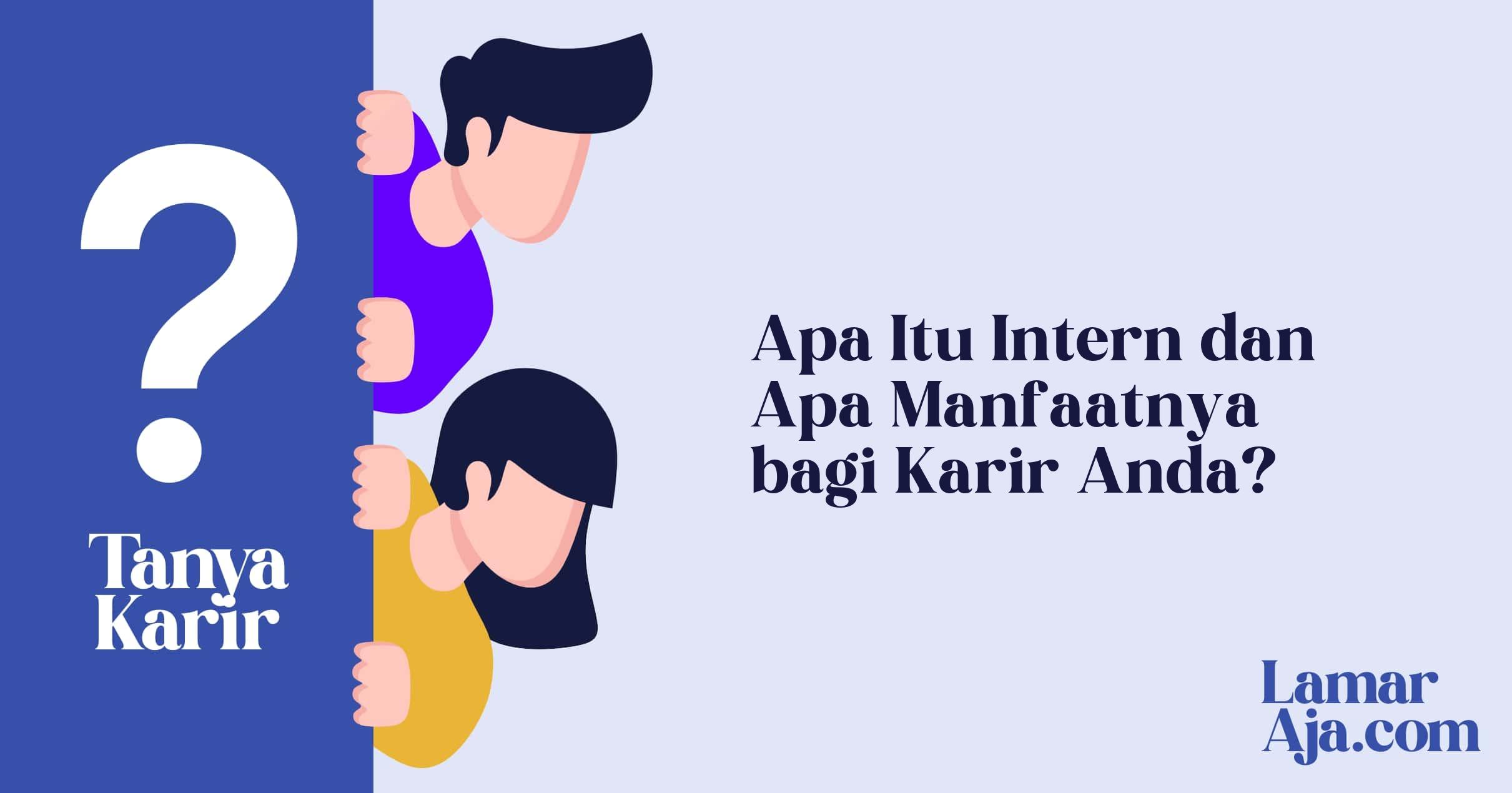 Apa Itu Intern dan Apa Manfaatnya bagi Karir Anda?